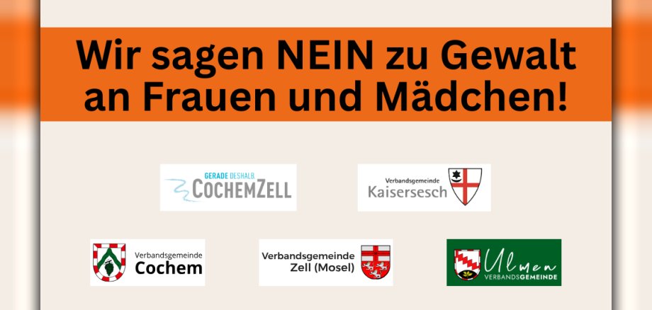 Plakat mit der Aufschrift "Wir sagen NEIN zu Gewalt an Frauen und Mädchen!". Im unteren Teil des Plakates sind die Logos der Kreisverwaltung Cochem-Zell, der Verbandsgemeinde Kaisersesch, der Verbandsgemeinde Cochem, der Verbandsgemeinde Zell/Mosel und der Verbandsgemeinde Ulmen zu sehen.