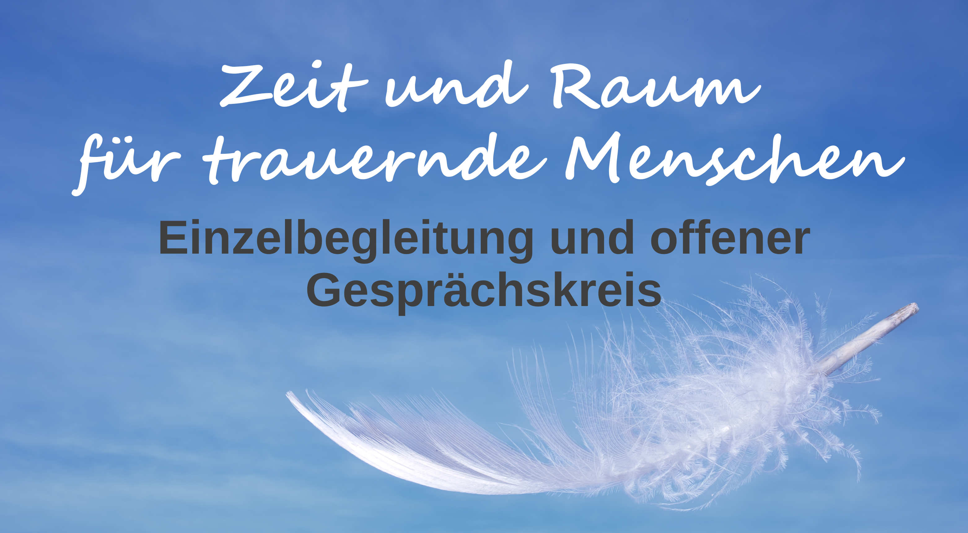 Feder am Himmel mit folgendem Text : Zeit und Raum für trauernde Menschen, Einzelbegleitung und offener Gesprächskreis