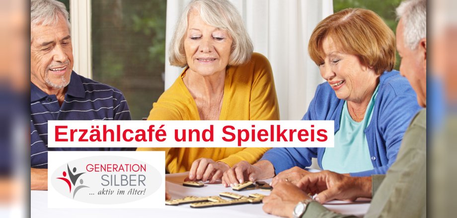 Erzählcafé und Spielkreis Das Bild zeigt vier glückliche Senioren, die sich um einen Tisch versammelt haben und Dominosteine spielen. Im Vordergrund befindet sich der Text "Erzählcafé und Spielkreis" in Rot und daneben ein Logo mit dem Text "GENERATION SILBER ... aktiv im Alter!".