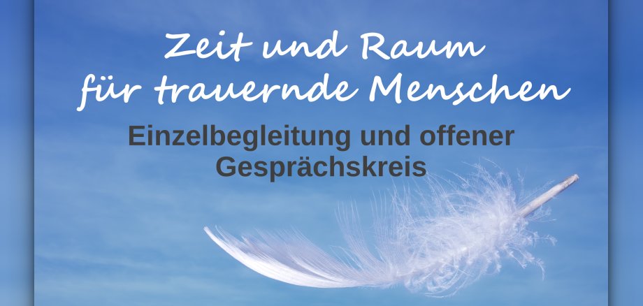 Feder am Himmel mit folgendem Text : Zeit und Raum für trauernde Menschen, Einzelbegleitung und offener Gesprächskreis